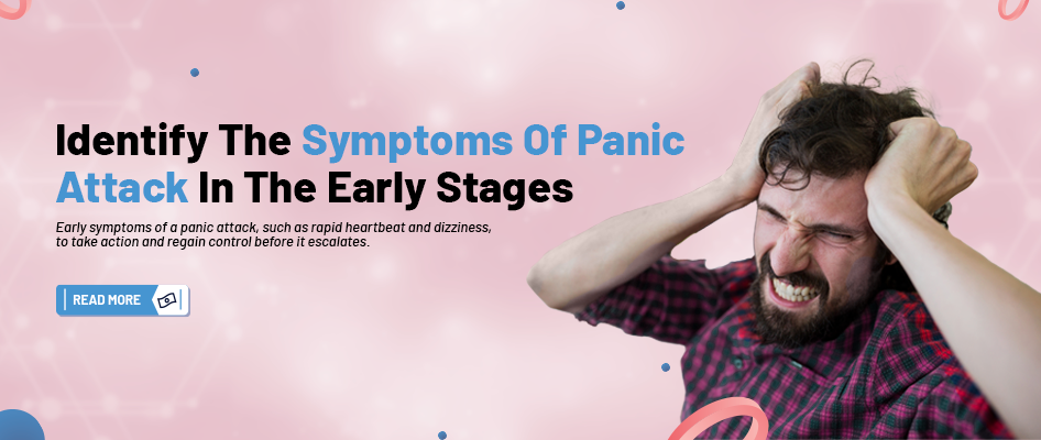 Identify the Symptoms of Panic Attack In the Early Stages